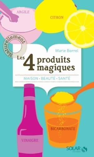 Les 4 produits magiques - Marie Borrel
