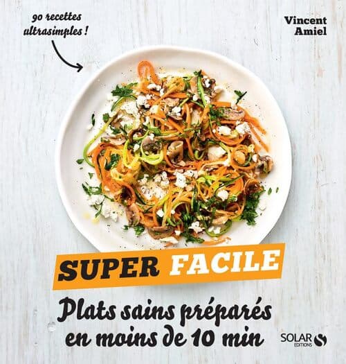 Plats sains préparés en moins de 10 minutes - super facile - Vincent Amiel